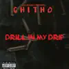 Chitho - Drill In My Drip - Single